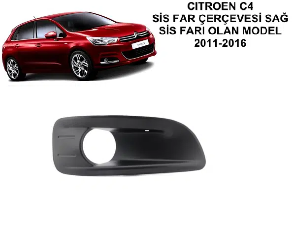 CITROEN C4 SİS FAR ÇERÇEVESİ SAĞ YAN SANAYİ 2011 - 2016